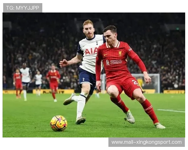 热刺追逐罗伯逊引爆英超,利物浦左路面临变数,热刺克星利物浦 热刺追逐罗伯逊引爆英超,利物浦左路面临变数,热刺克星利物浦